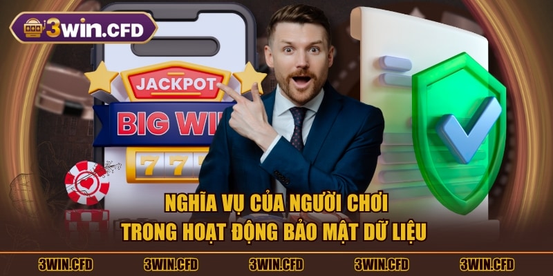 Nghĩa vụ của người chơi trong hoạt động bảo mật dữ liệu
