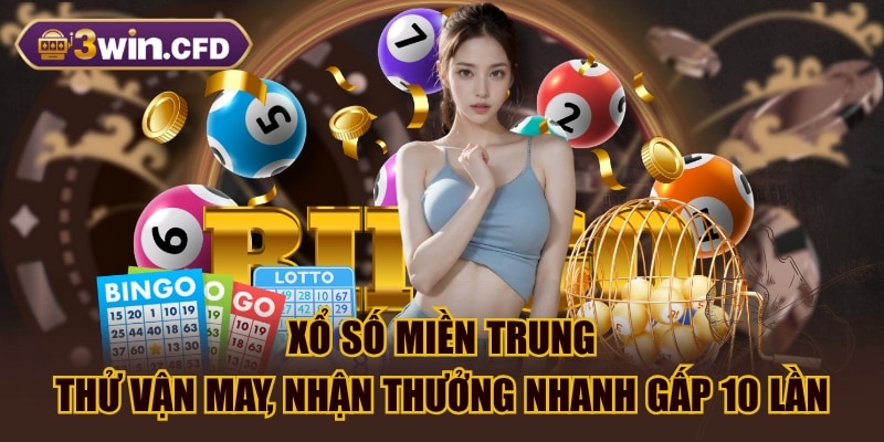 Xổ Số Miền Trung - Thử Vận May, Nhận Thưởng Nhanh Gấp 10 Lần